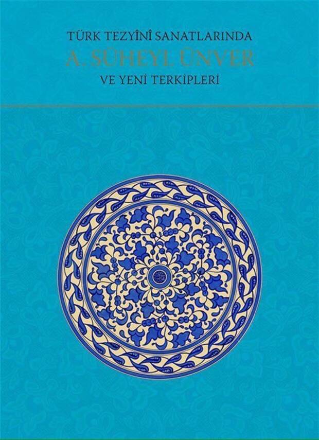 A. Süheyl Ünver and His New Compositions in Turkish Decorative Arts - 1