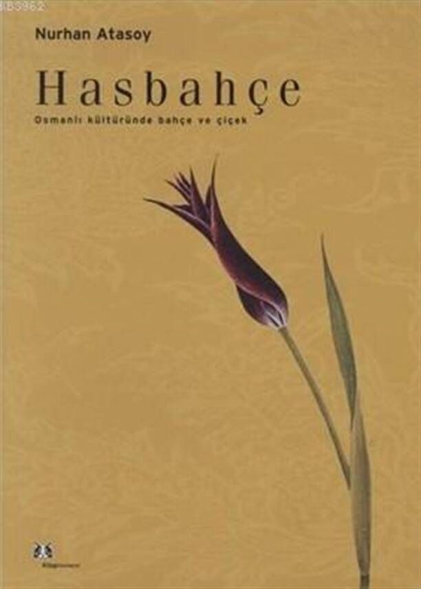 Hasbahçe: Garden and Flower in Ottoman Culture - Nurhan ATASOY - 1