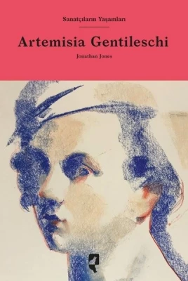 Lives of the Artists Artemisia Gentileschi