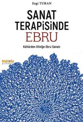 Sanat Terapisinde Ebru; Kültürden Kliniğe Ebru Sanatı