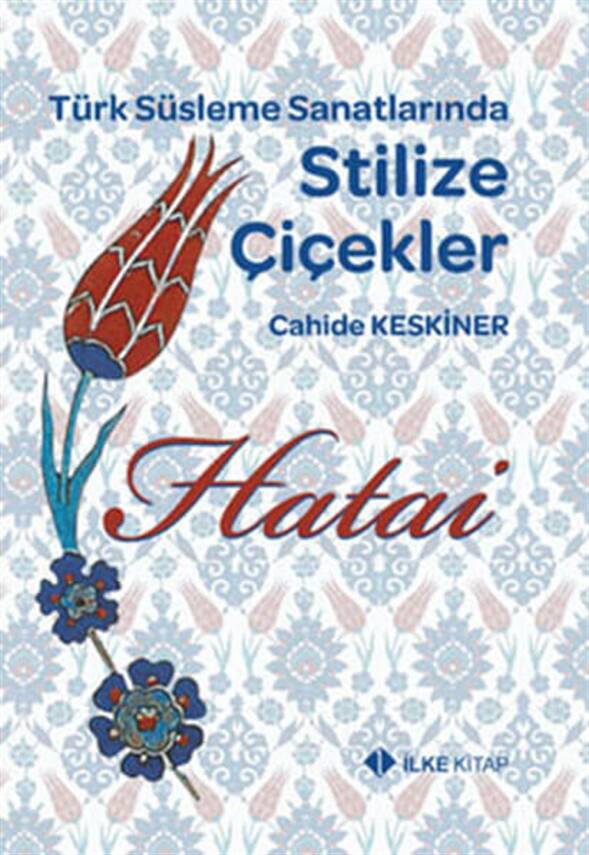 Stylish Flowers in Turkish Decorative Arts Hatai-Cahide Keskiner - 1