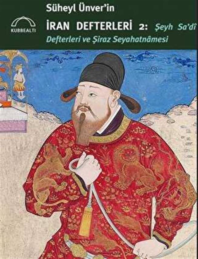 Süheyl Ünverin İran Defteri 2 : Şeyh Sadi Defterleri - 1