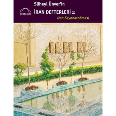 Süheyl Ünverin İran Defteri : İran Seyahatnamesi